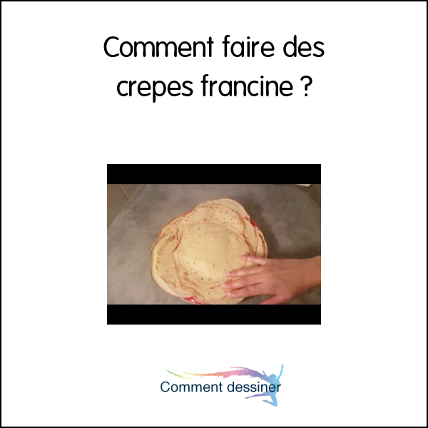 Comment faire des crepes francine